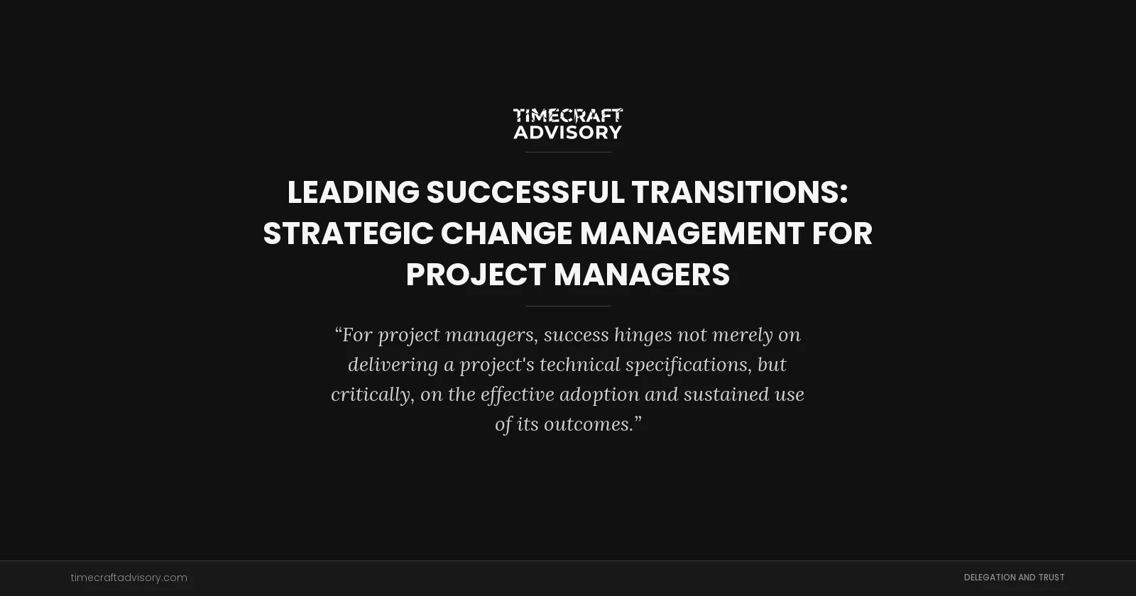 Leading Successful Transitions: Strategic Change Management for Project Managers