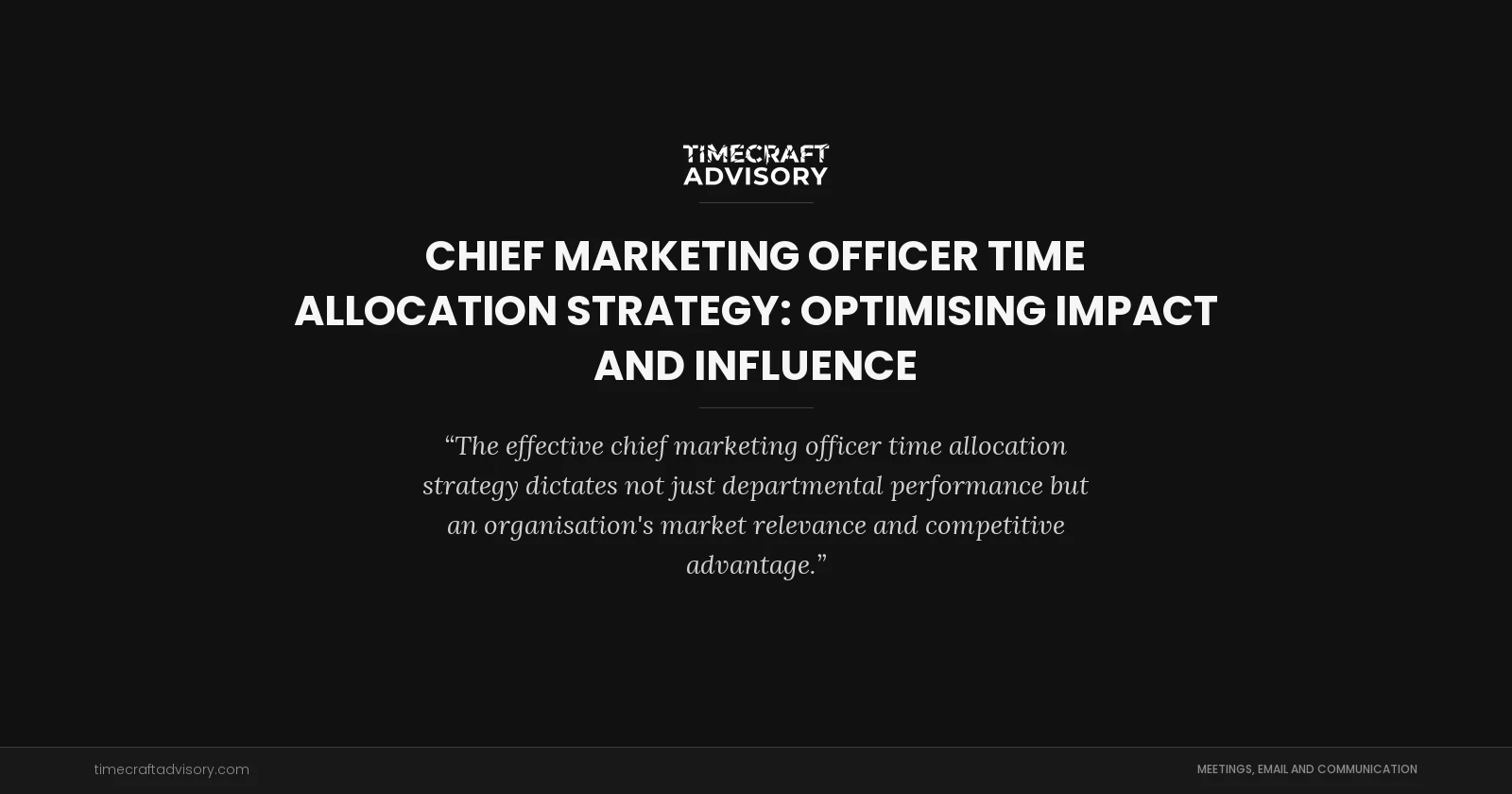 Chief Marketing Officer Time Allocation Strategy: Optimising Impact and Influence