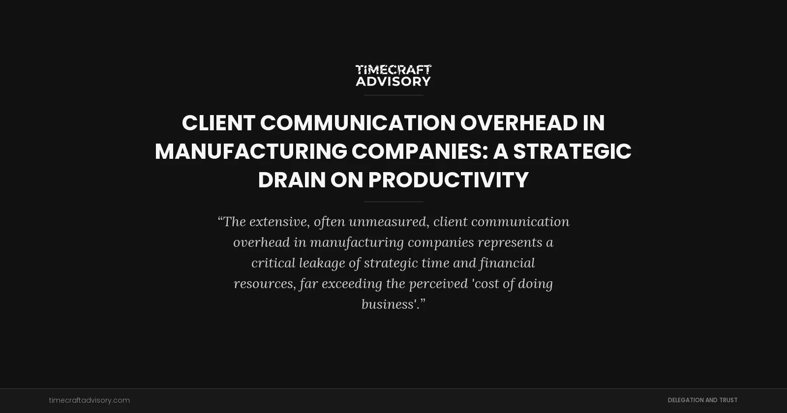 Client Communication Overhead in Manufacturing Companies: A Strategic Drain on Productivity