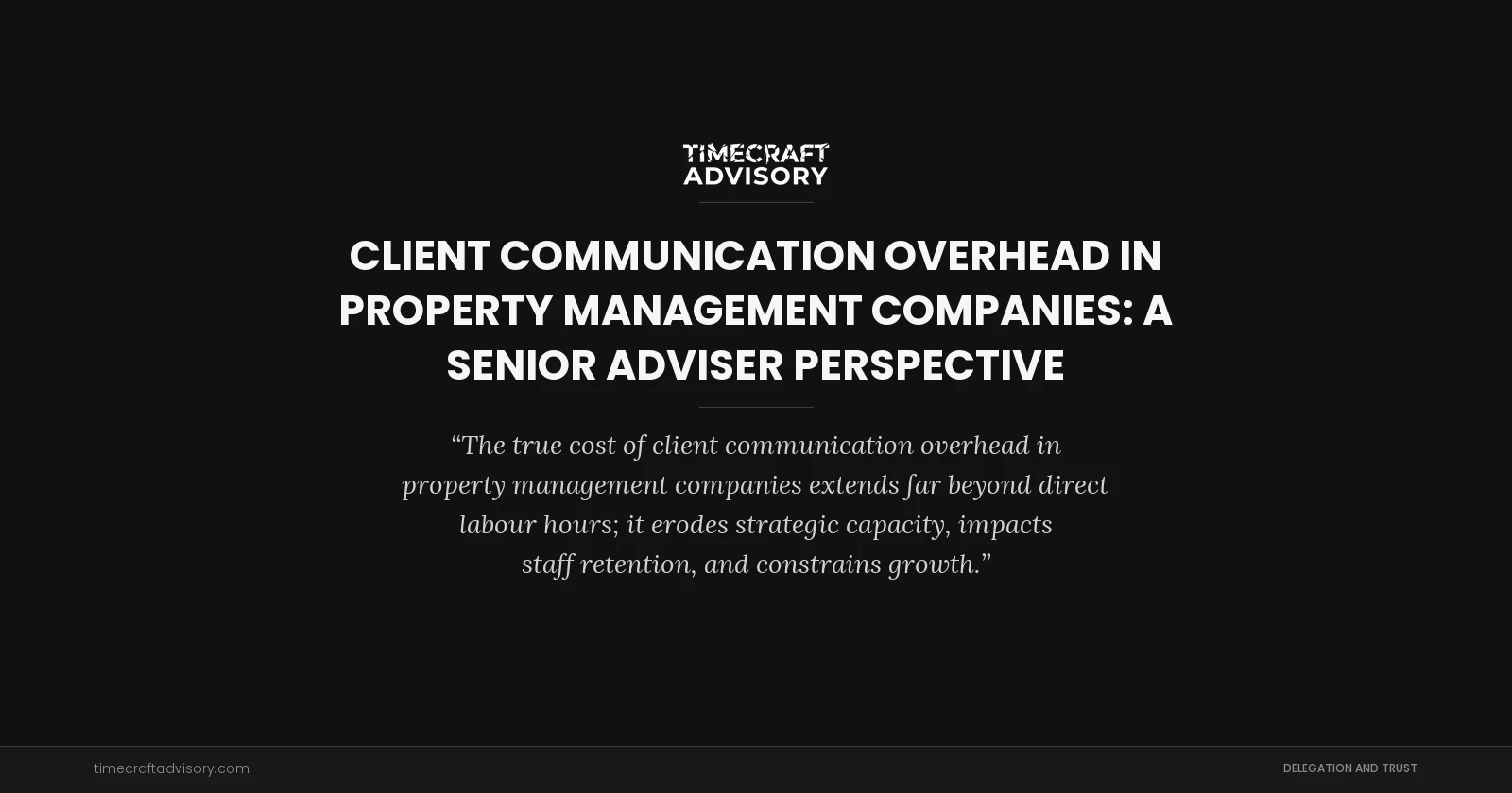 Client Communication Overhead in Property Management Companies: A Senior Adviser Perspective