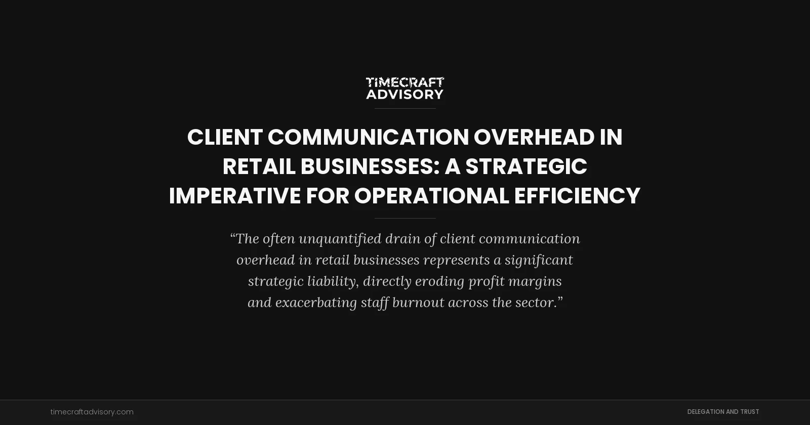 Client Communication Overhead in Retail Businesses: A Strategic Imperative for Operational Efficiency