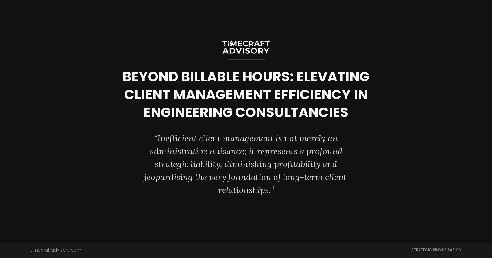 Beyond Billable Hours: Elevating Client Management Efficiency in Engineering Consultancies