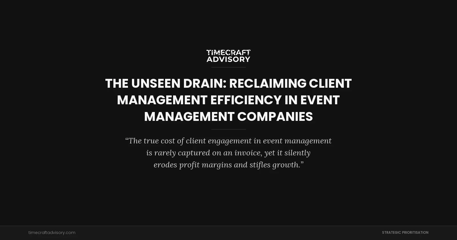 The Unseen Drain: Reclaiming Client Management Efficiency in Event Management Companies