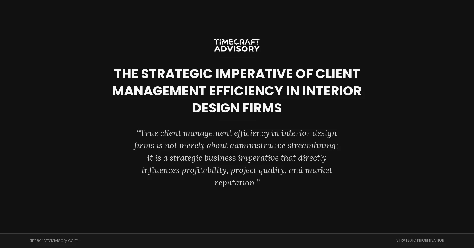 The Strategic Imperative of Client Management Efficiency in Interior Design Firms
