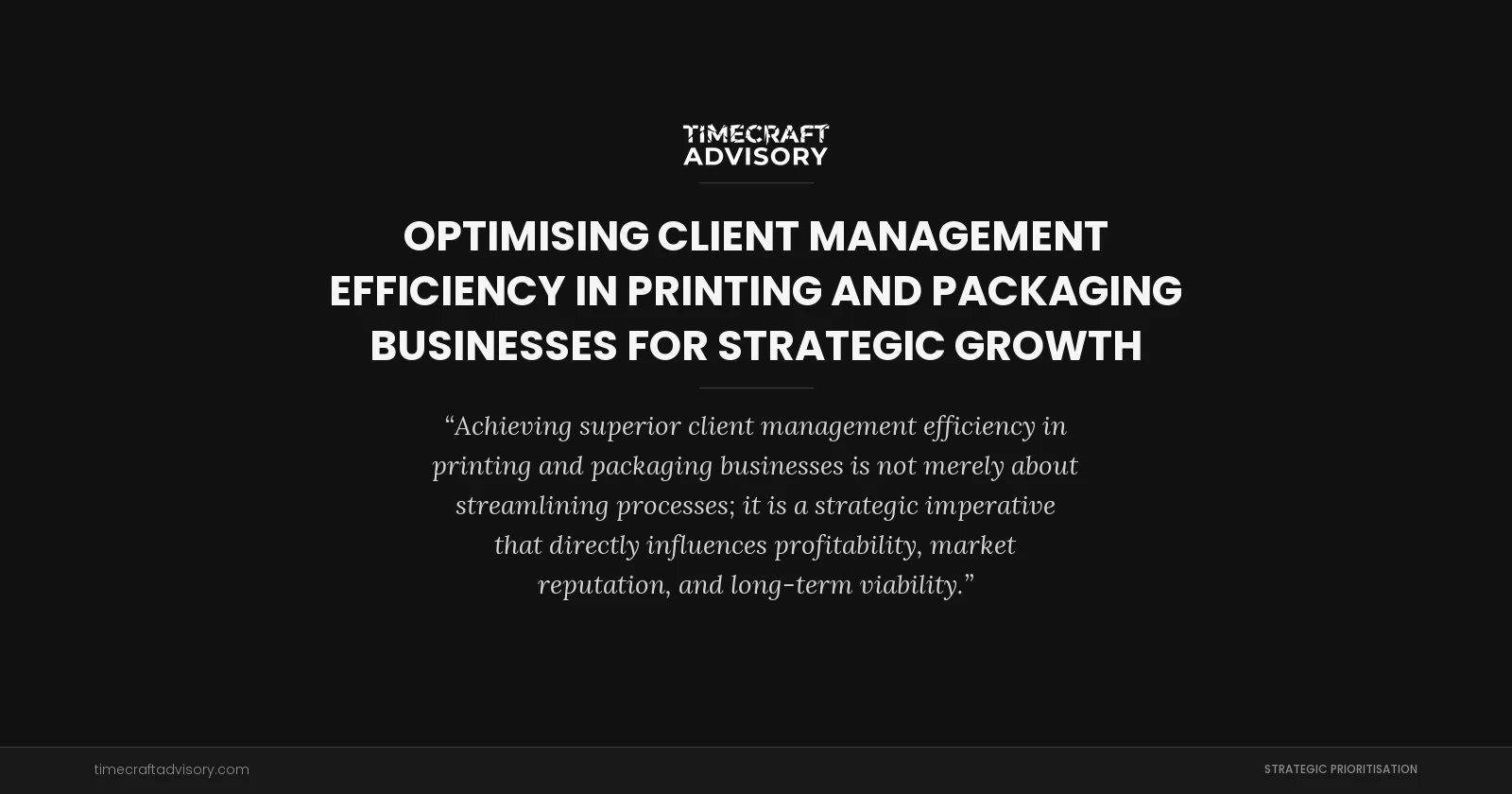 Optimising Client Management Efficiency in Printing and Packaging Businesses for Strategic Growth