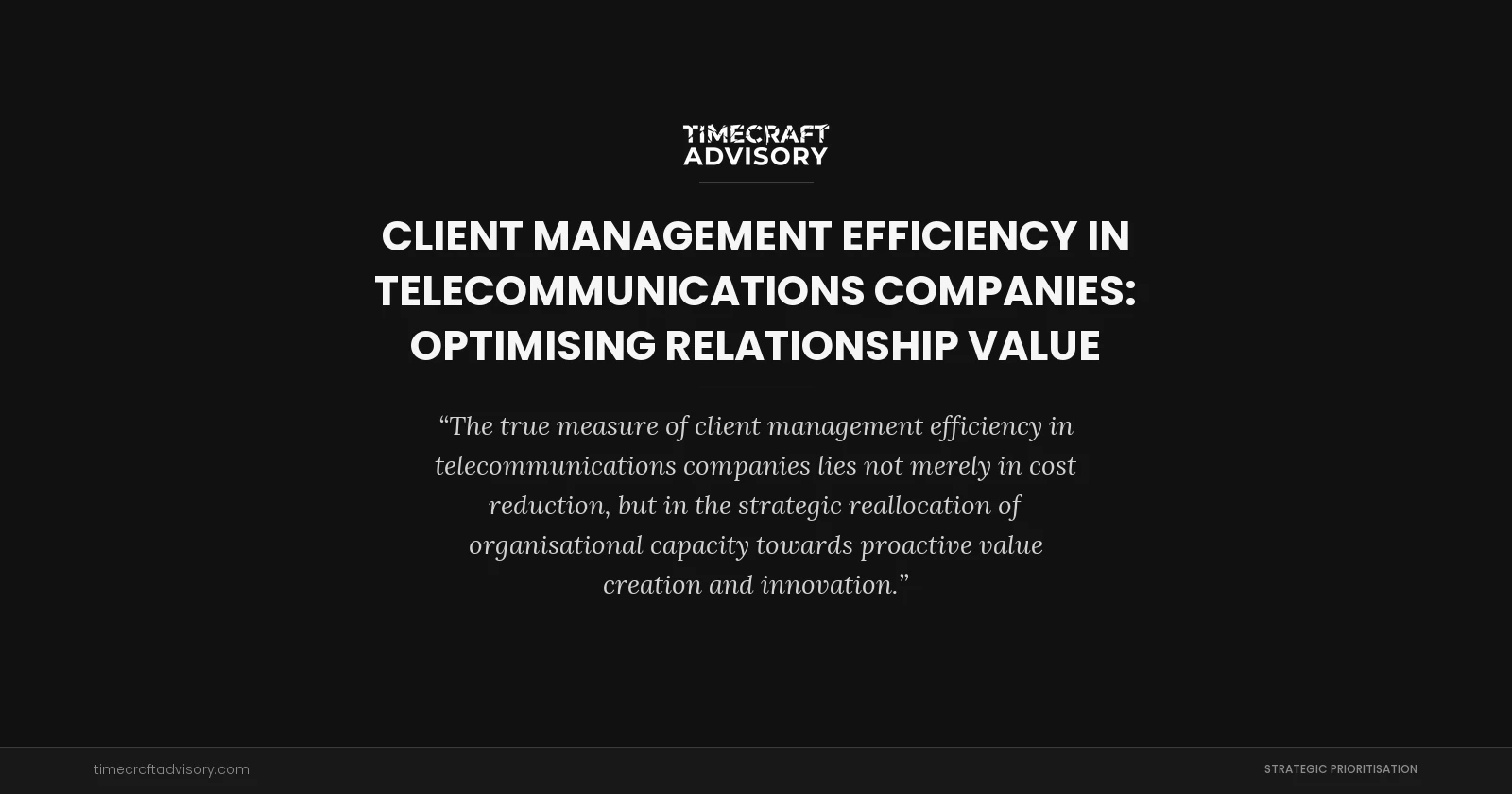 Client Management Efficiency in Telecommunications Companies: Optimising Relationship Value