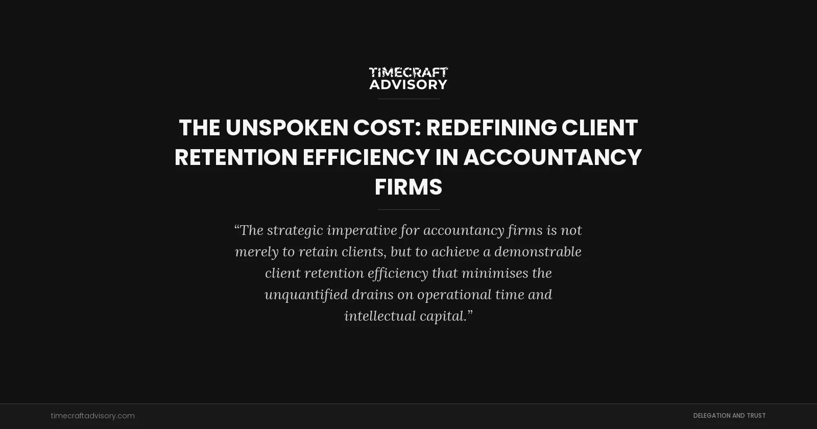 The Unspoken Cost: Redefining Client Retention Efficiency in Accountancy Firms