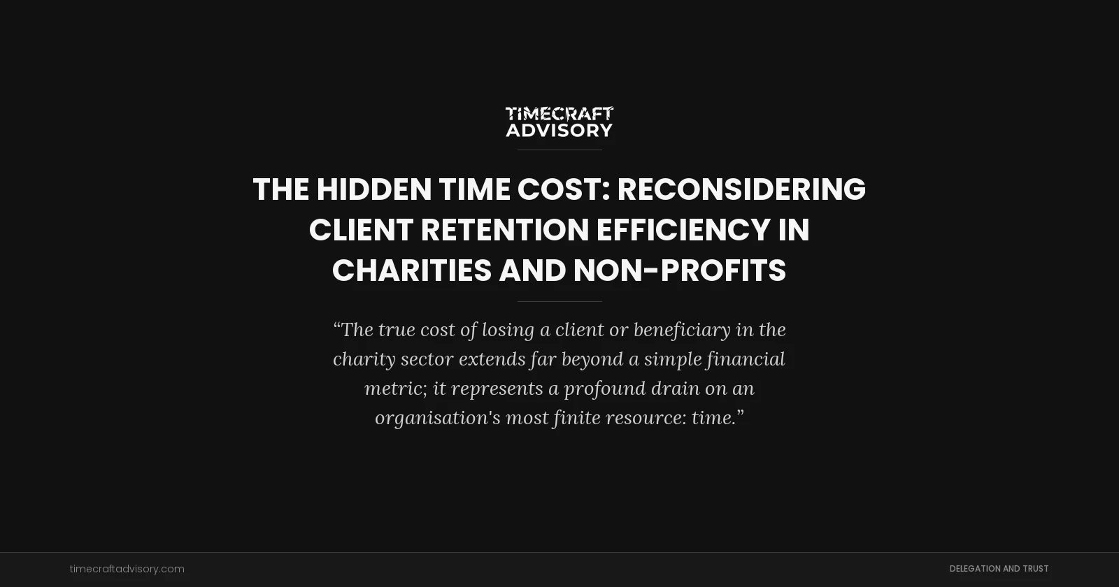 The Hidden Time Cost: Reconsidering Client Retention Efficiency in Charities and Non-Profits