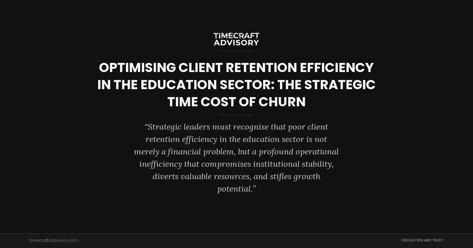 Optimising Client Retention Efficiency in the Education Sector: The Strategic Time Cost of Churn