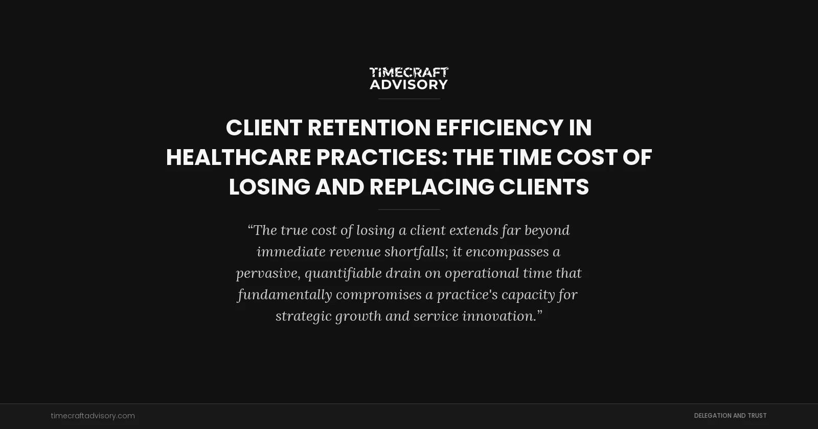 Client Retention Efficiency in Healthcare Practices: The Time Cost of Losing and Replacing Clients