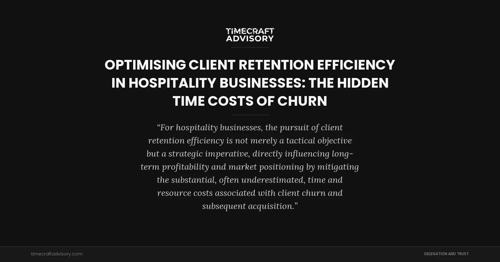 Optimising Client Retention Efficiency in Hospitality Businesses: The Hidden Time Costs of Churn