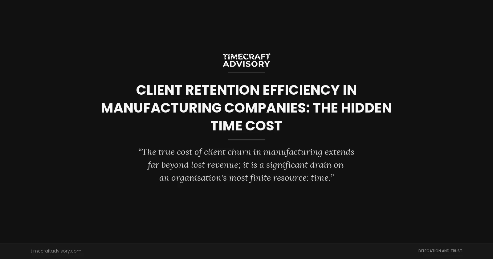 Client Retention Efficiency in Manufacturing Companies: The Hidden Time Cost