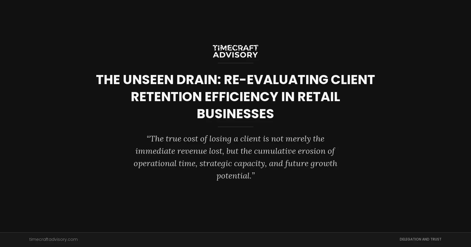 The Unseen Drain: Re-evaluating Client Retention Efficiency in Retail Businesses