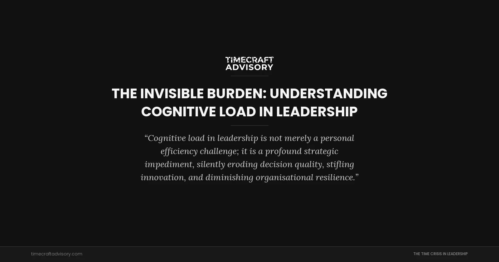 The Invisible Burden: Understanding Cognitive Load in Leadership