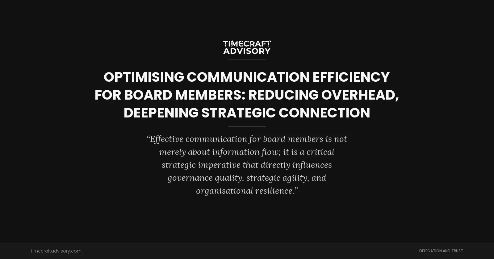 Optimising Communication Efficiency for Board Members: Reducing Overhead, Deepening Strategic Connection