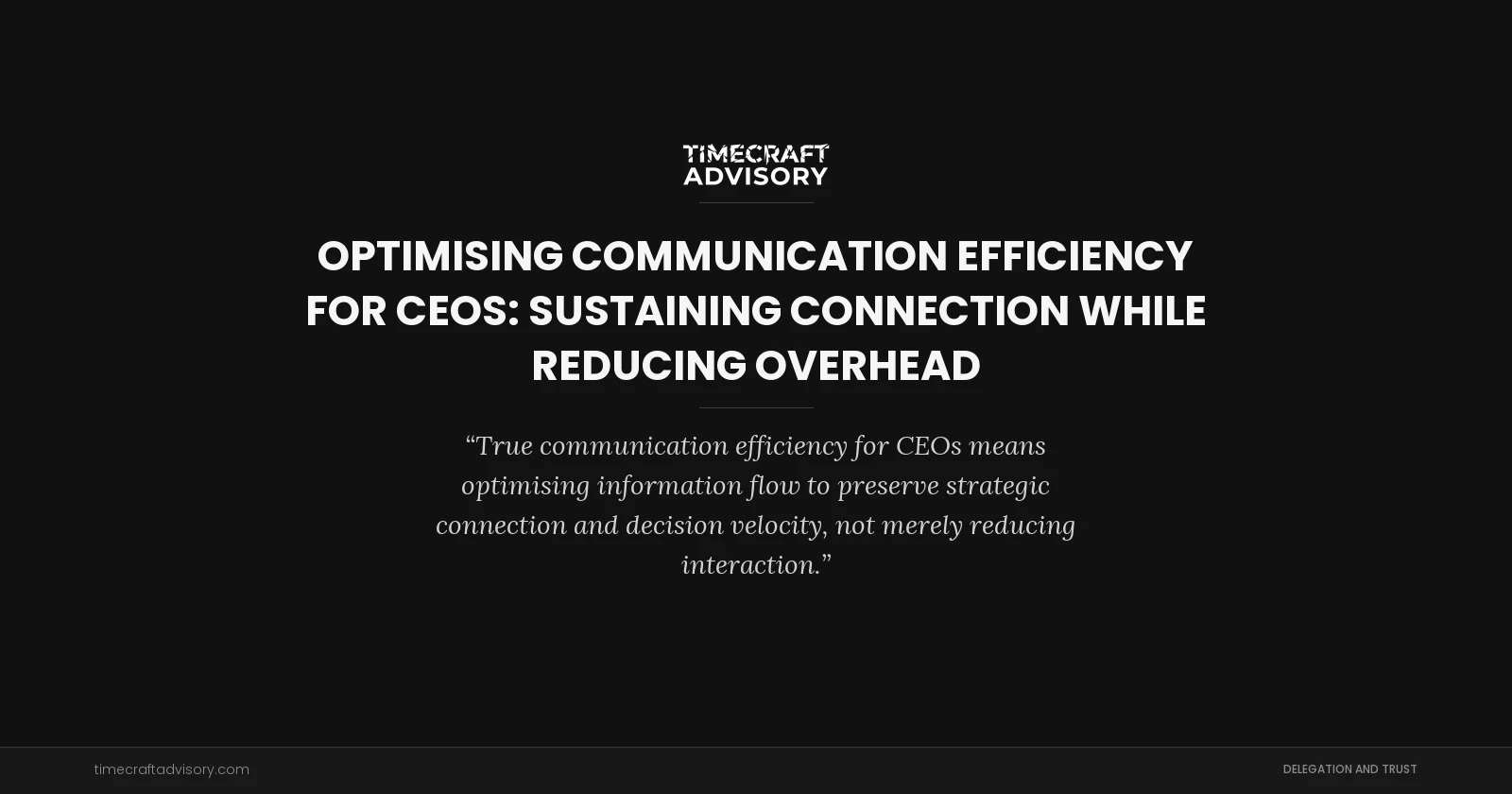 Optimising Communication Efficiency for CEOs: Sustaining Connection While Reducing Overhead