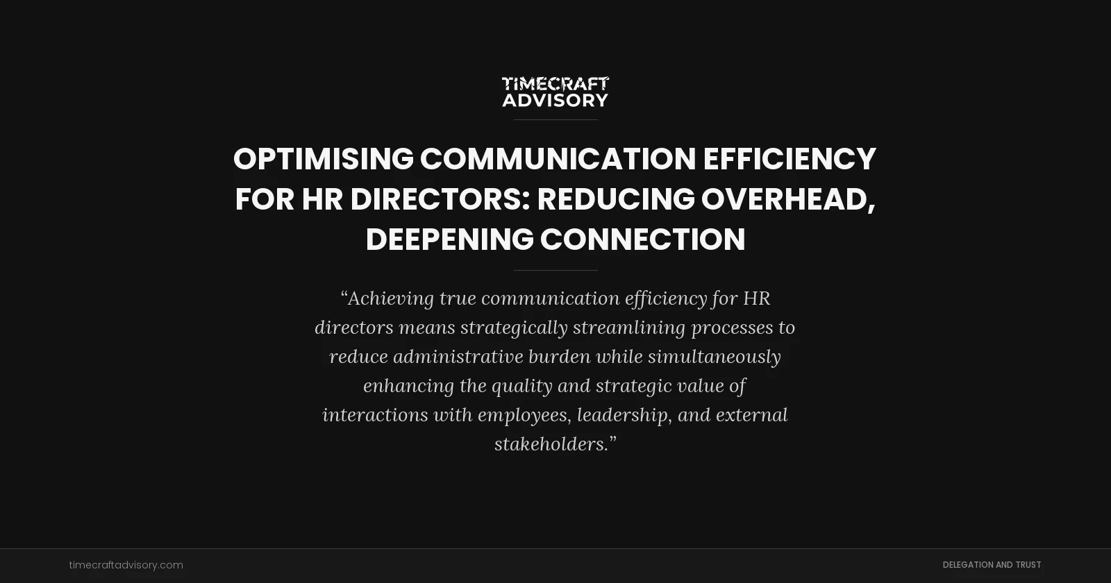 Optimising Communication Efficiency for HR Directors: Reducing Overhead, Deepening Connection