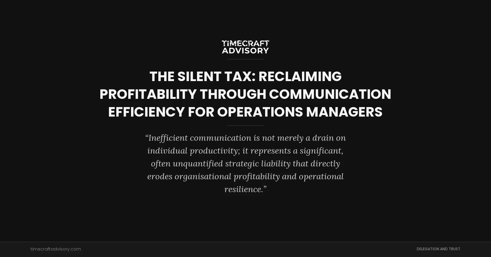 The Silent Tax: Reclaiming Profitability Through Communication Efficiency for Operations Managers