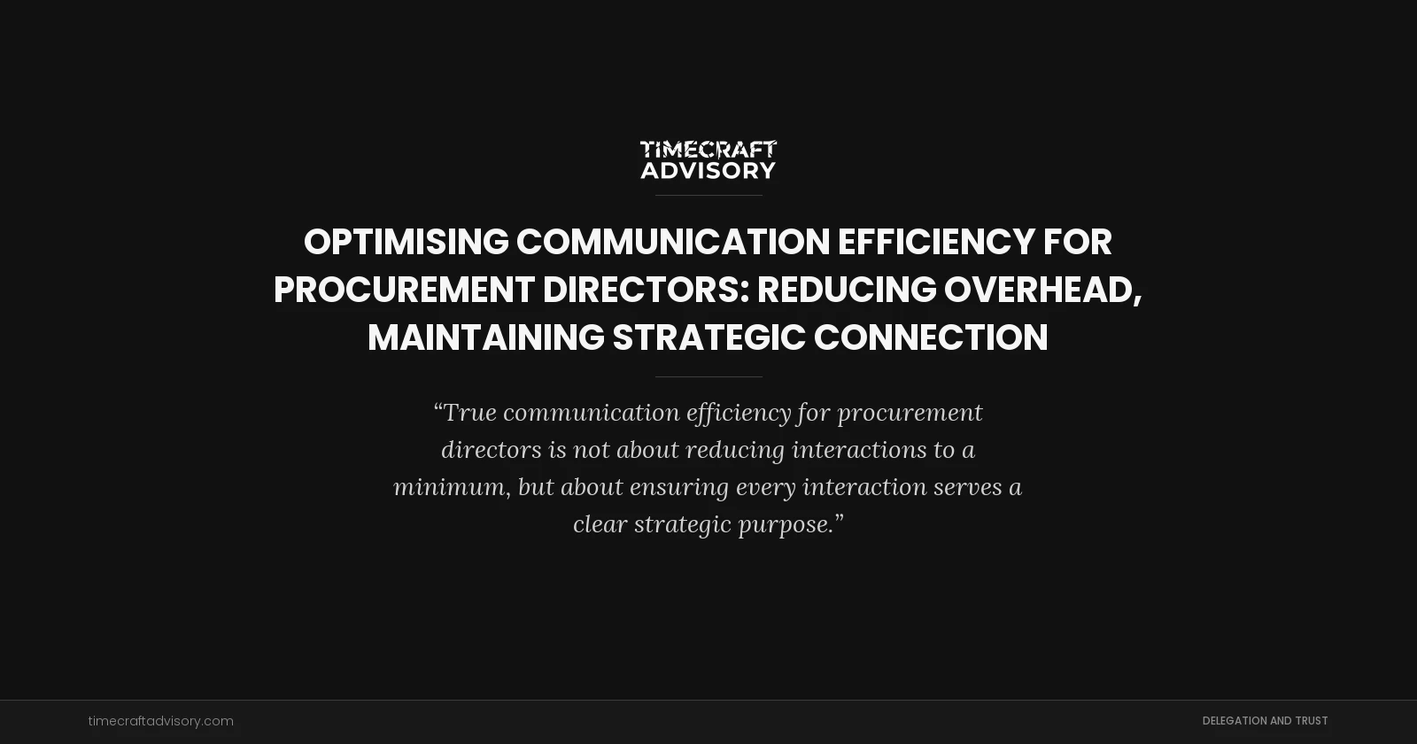 Optimising Communication Efficiency for Procurement Directors: Reducing Overhead, Maintaining Strategic Connection