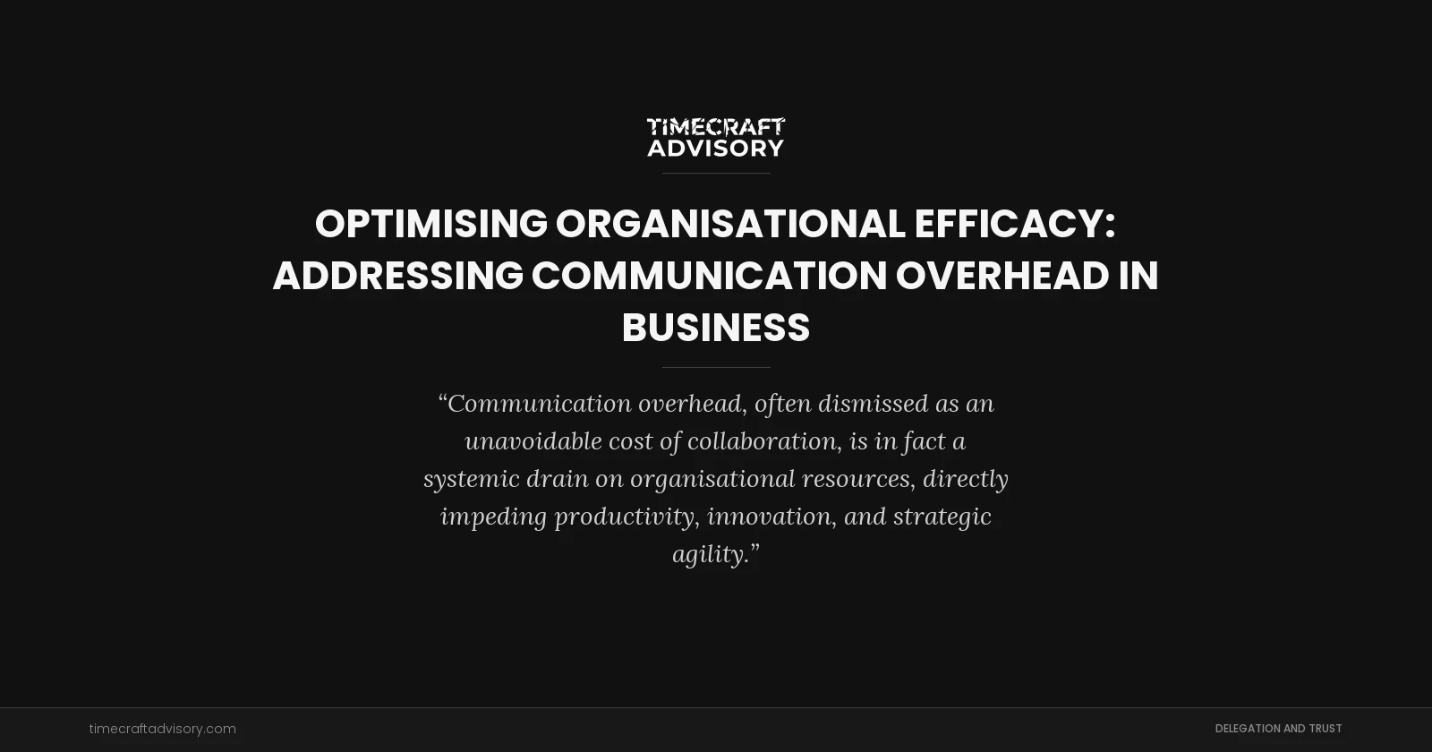 Optimising Organisational Efficacy: Addressing Communication Overhead in Business