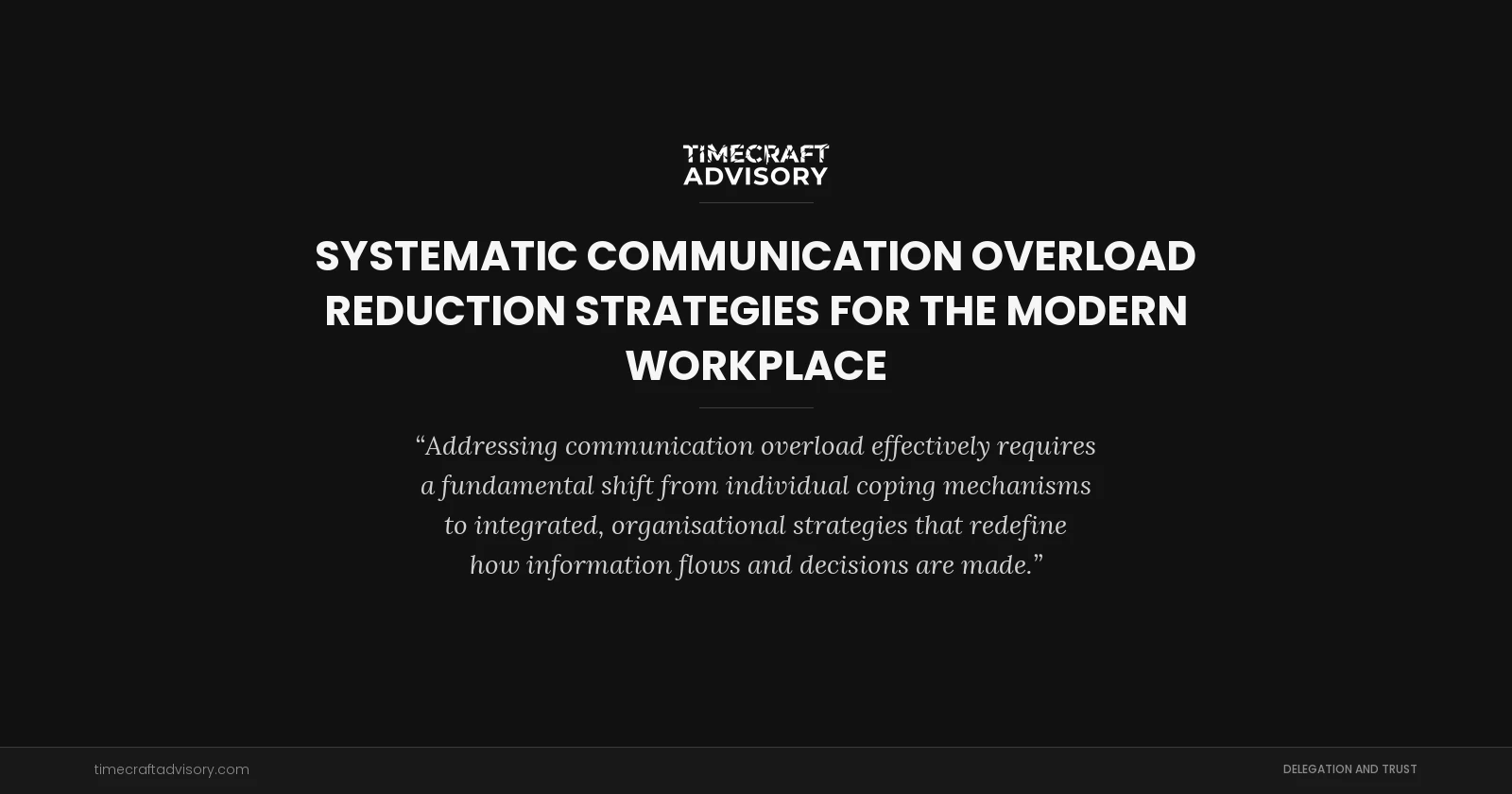 Systematic Communication Overload Reduction Strategies for the Modern Workplace