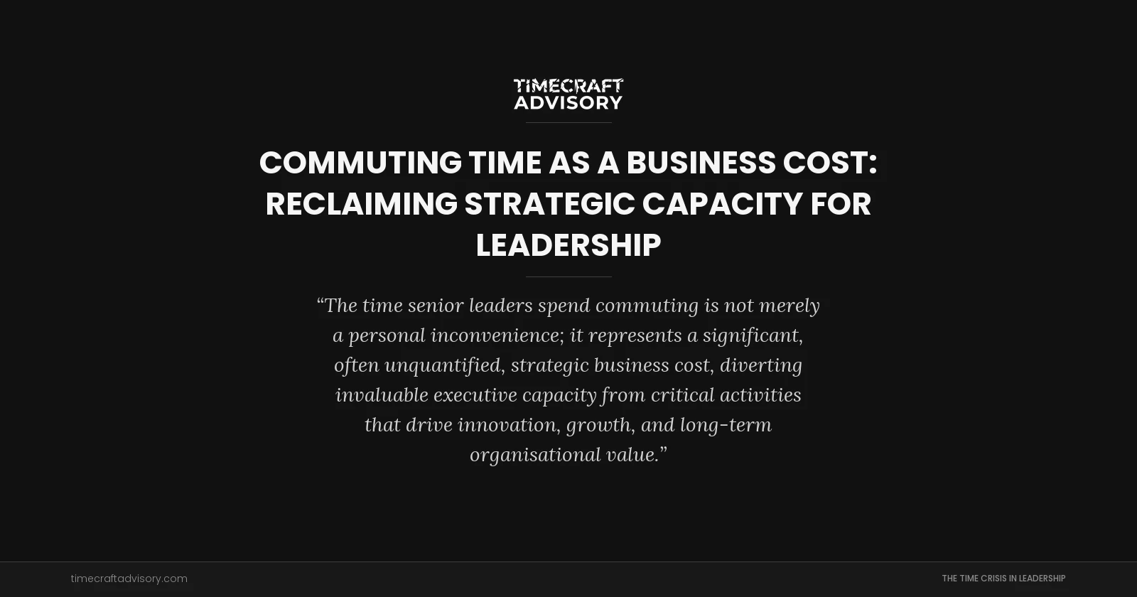 Commuting Time as a Business Cost: Reclaiming Strategic Capacity for Leadership