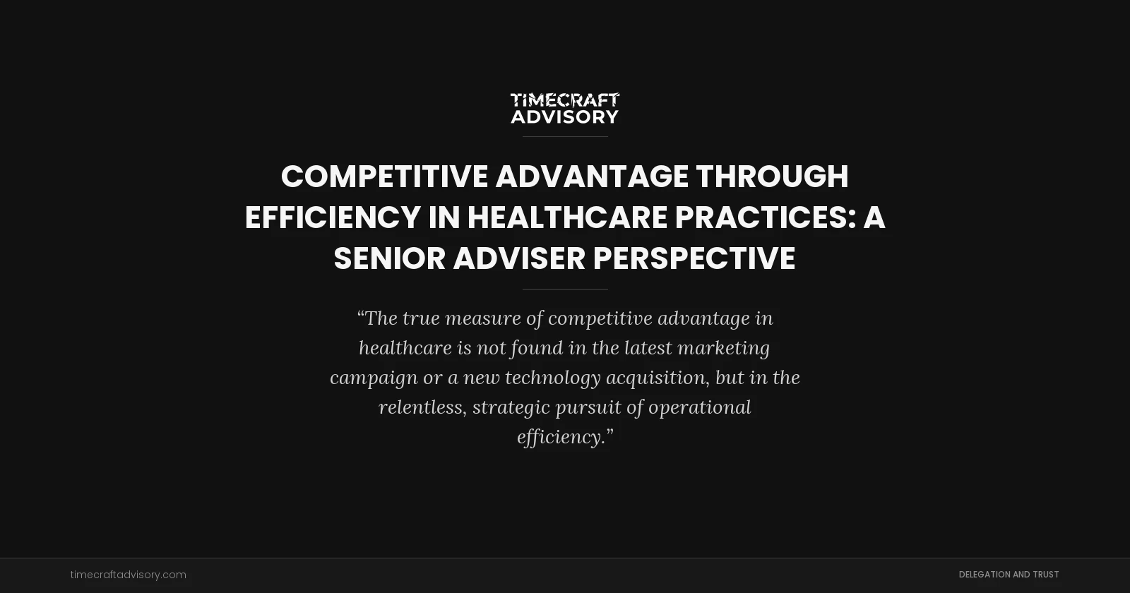 Competitive Advantage Through Efficiency in Healthcare Practices: A Senior Adviser Perspective