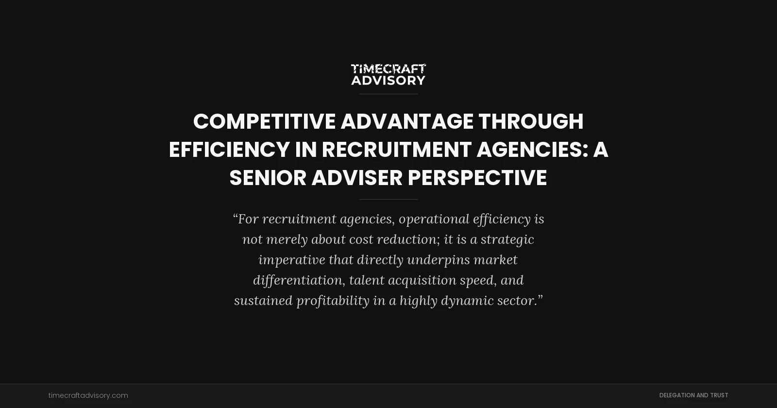 Competitive Advantage Through Efficiency in Recruitment Agencies: A Senior Adviser Perspective