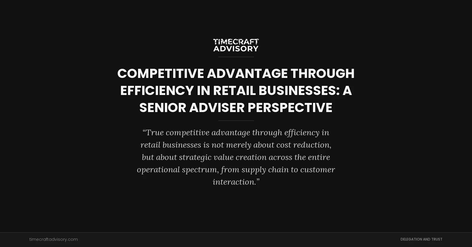 Competitive Advantage Through Efficiency in Retail Businesses: A Senior Adviser Perspective