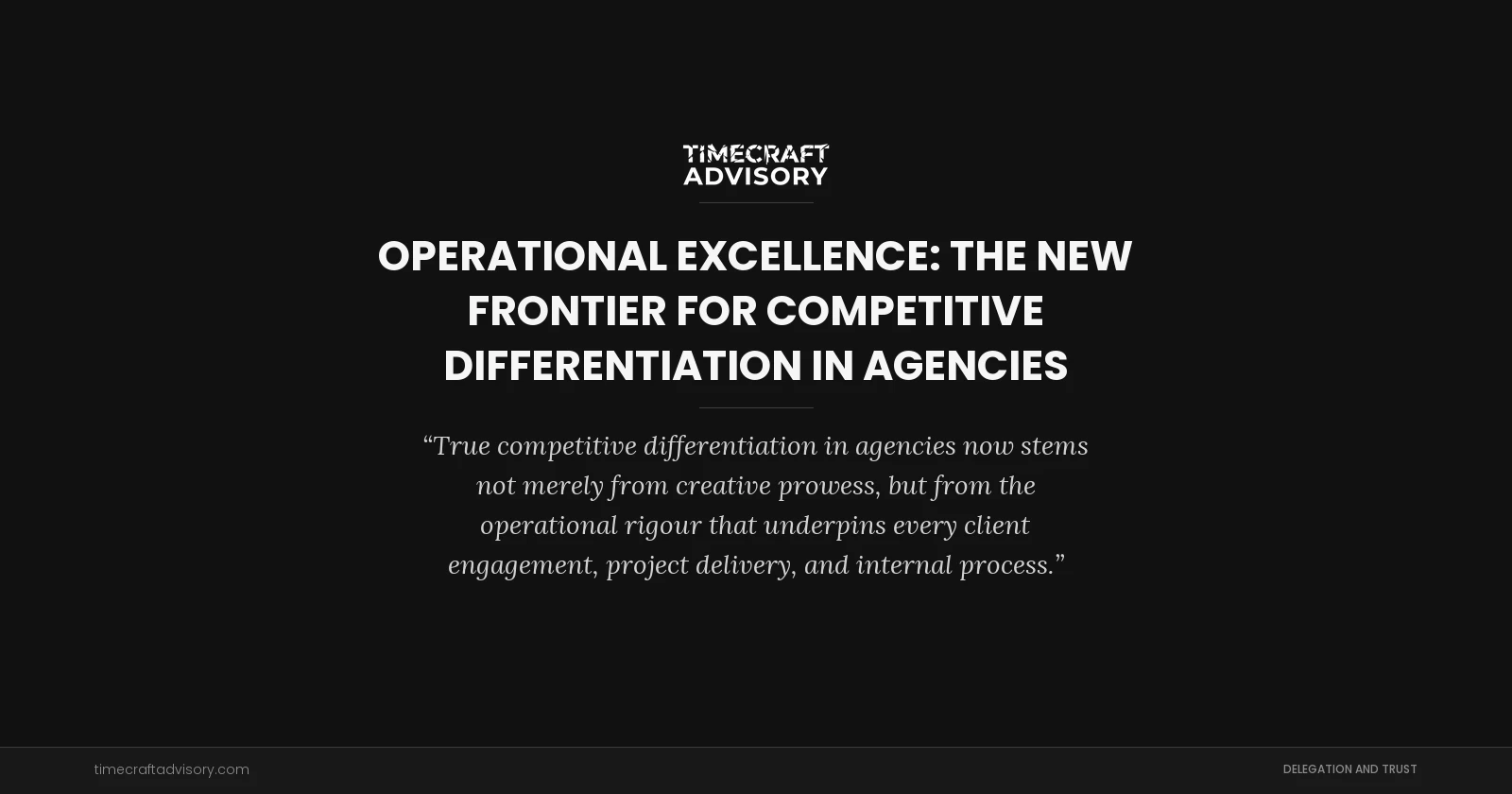 Operational Excellence: The New Frontier for Competitive Differentiation in Agencies