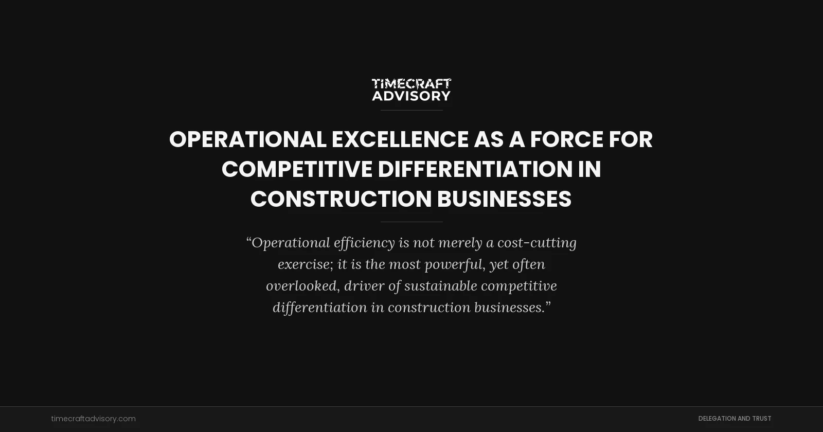 Operational Excellence as a Force for Competitive Differentiation in Construction Businesses