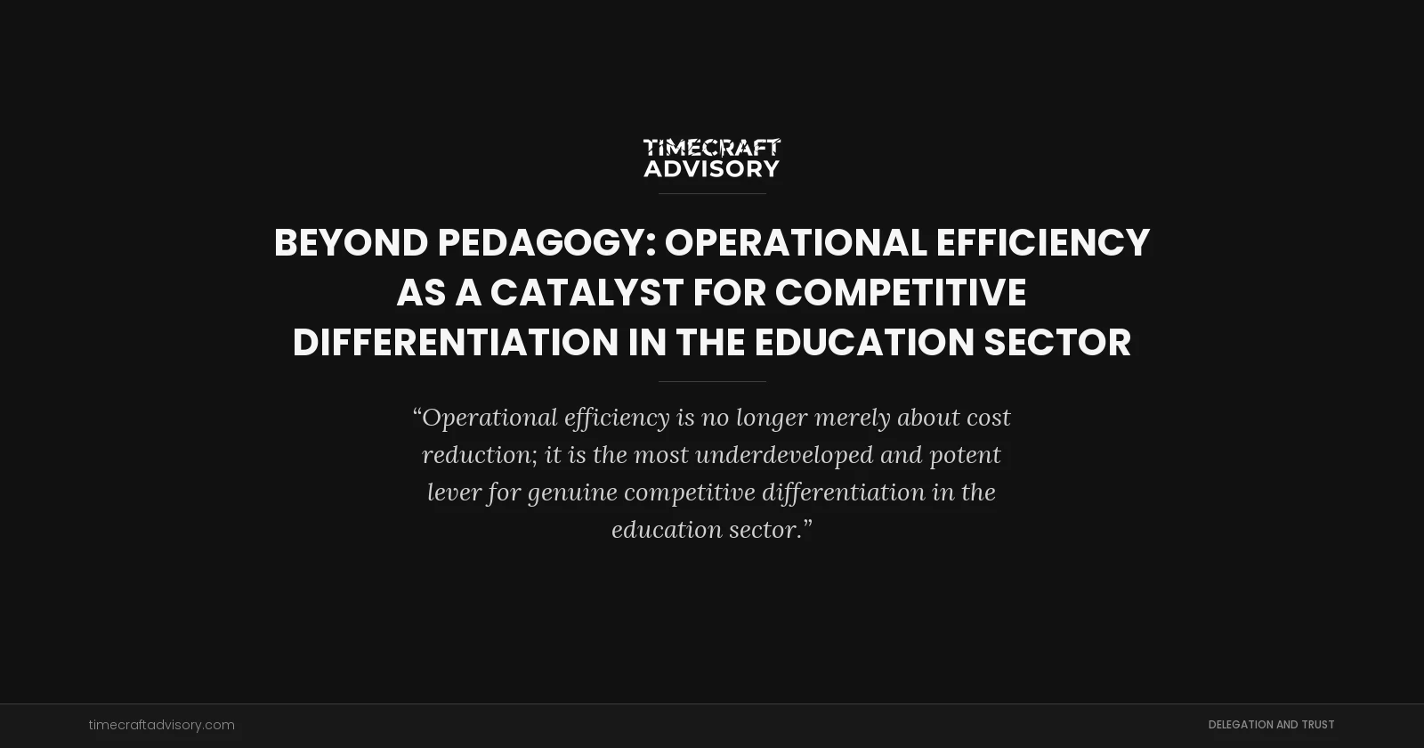 Beyond Pedagogy: Operational Efficiency as a Catalyst for Competitive Differentiation in the Education Sector