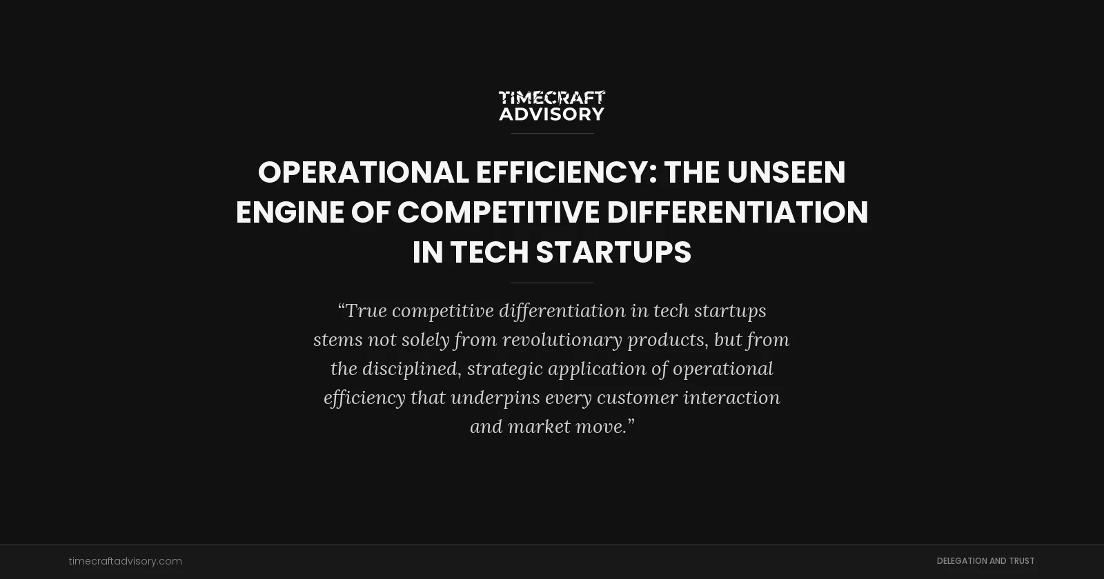 Operational Efficiency: The Unseen Engine of Competitive Differentiation in Tech Startups