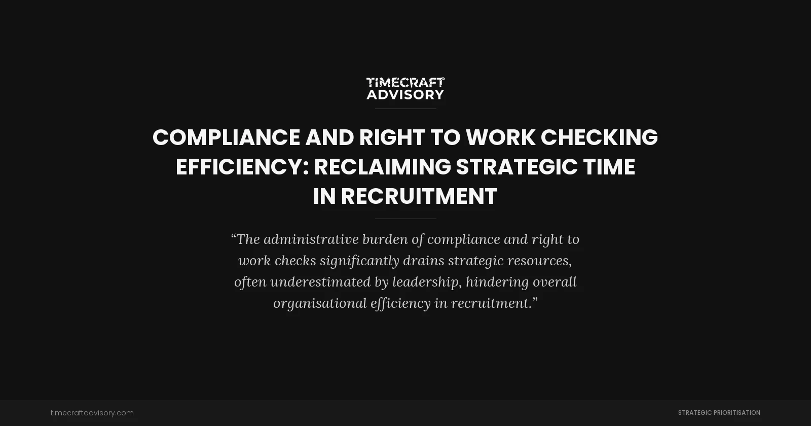 Compliance and Right to Work Checking Efficiency: Reclaiming Strategic Time in Recruitment