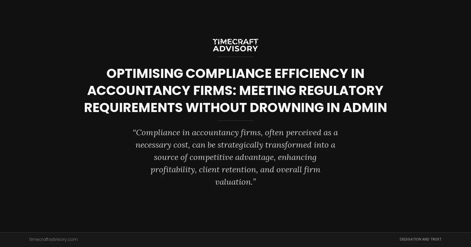 Optimising Compliance Efficiency in Accountancy Firms: Meeting Regulatory Requirements Without Drowning in Admin