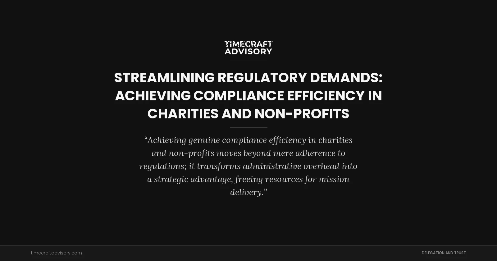 Streamlining Regulatory Demands: Achieving Compliance Efficiency in Charities and Non-Profits