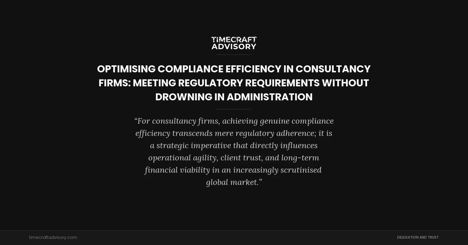 Optimising Compliance Efficiency in Consultancy Firms: Meeting Regulatory Requirements Without Drowning in Administration