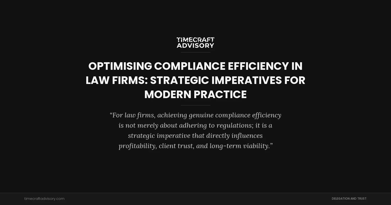 Optimising Compliance Efficiency in Law Firms: Strategic Imperatives for Modern Practice