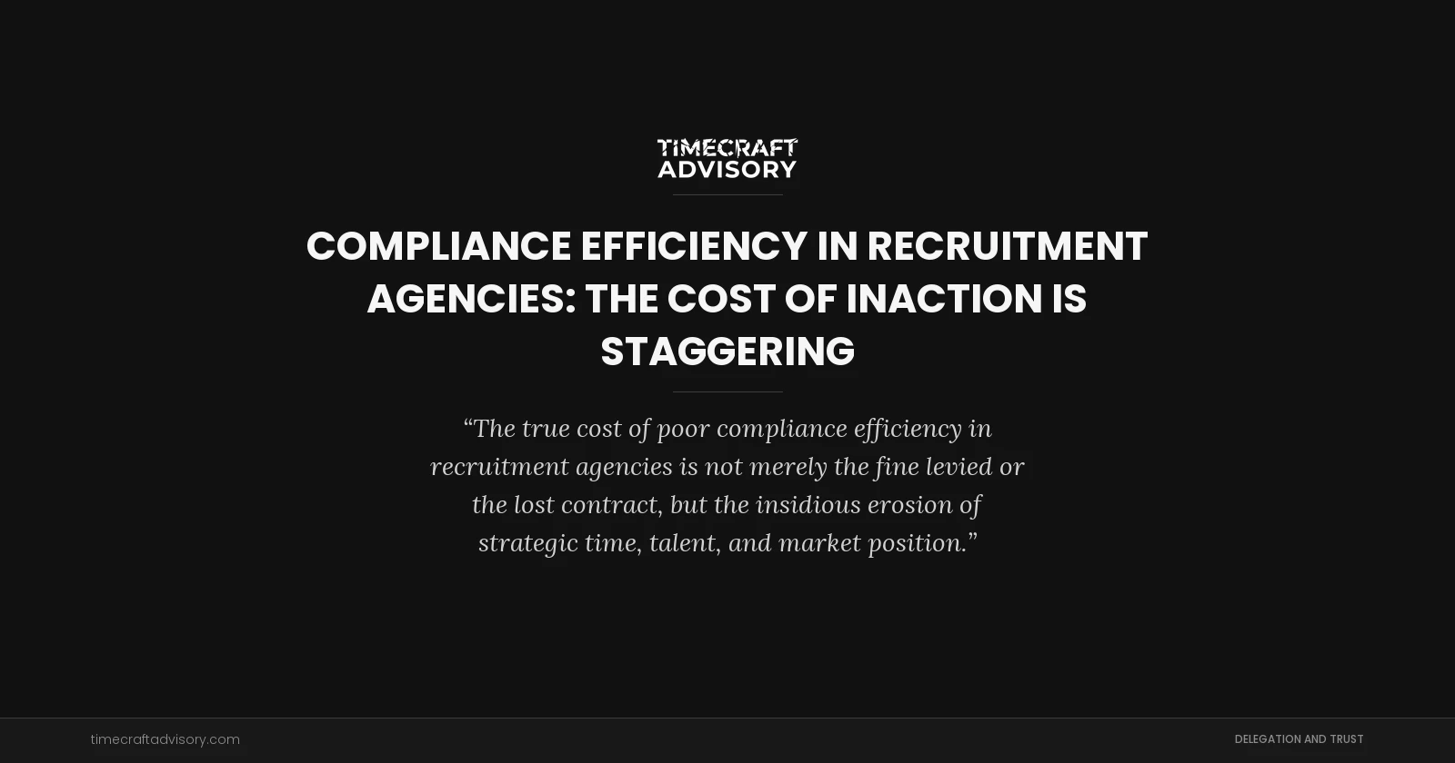 Compliance Efficiency in Recruitment Agencies: The Cost of Inaction is Staggering