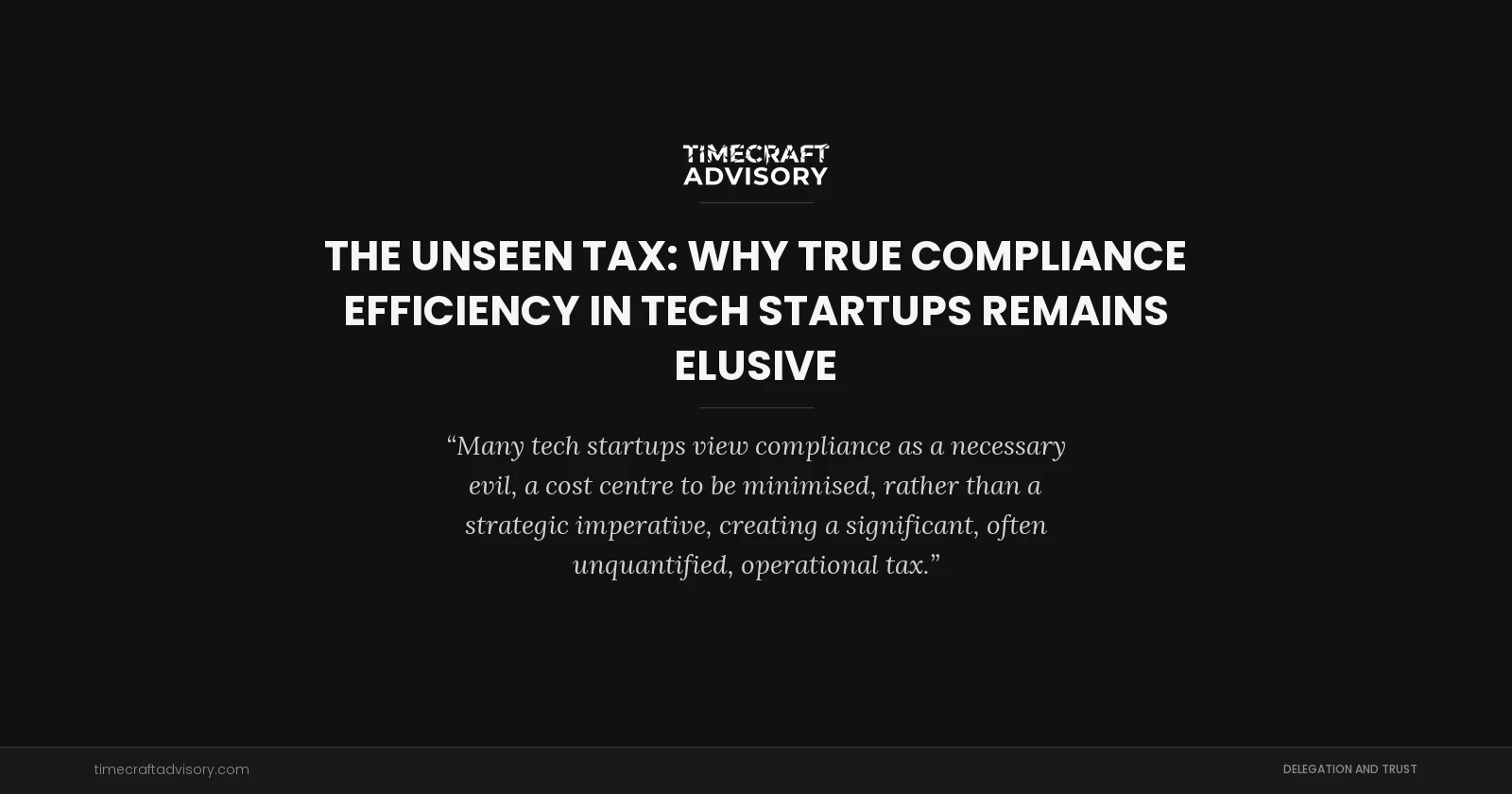 The Unseen Tax: Why True Compliance Efficiency in Tech Startups Remains Elusive