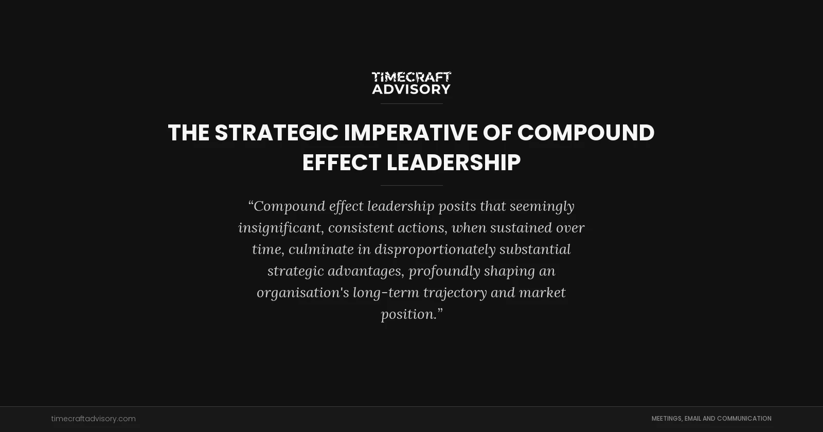 The Strategic Imperative of Compound Effect Leadership