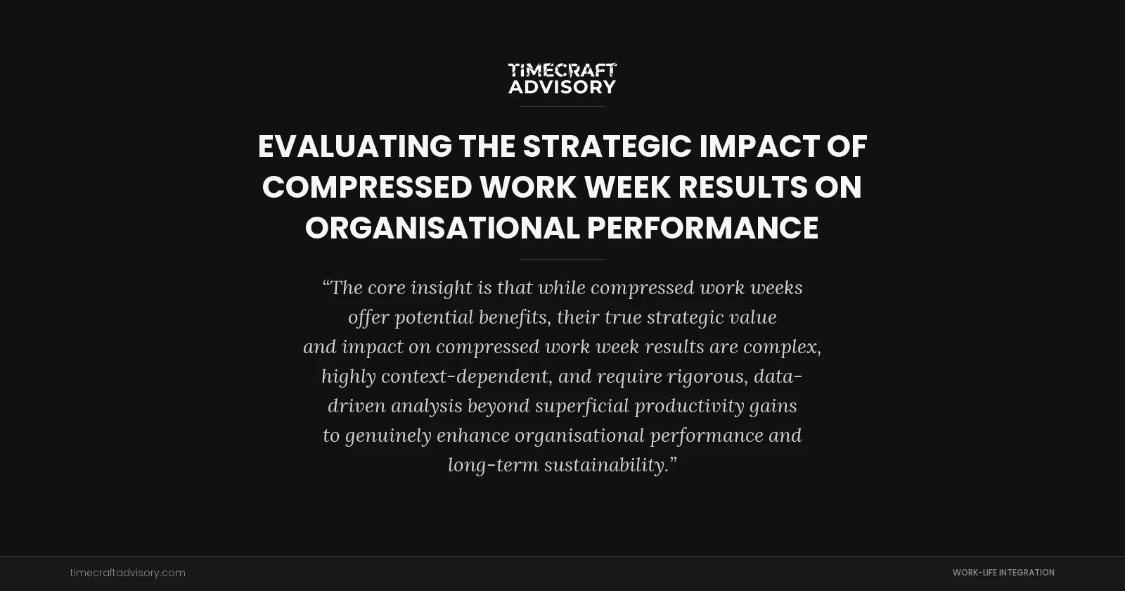 Evaluating the Strategic Impact of Compressed Work Week Results on Organisational Performance
