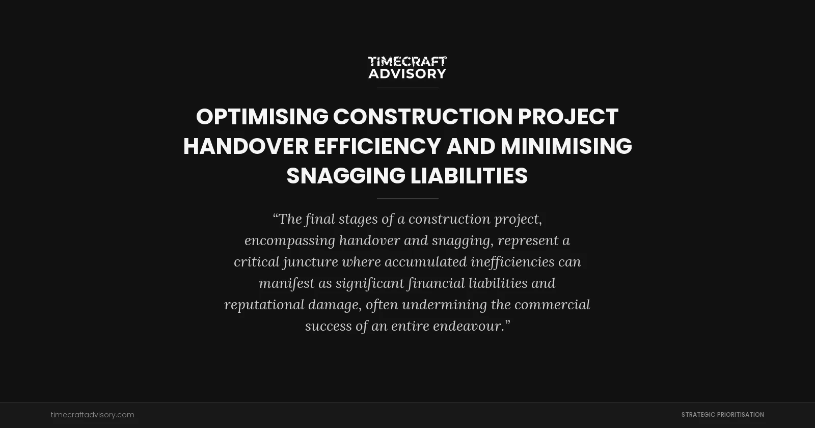 Optimising Construction Project Handover Efficiency and Minimising Snagging Liabilities