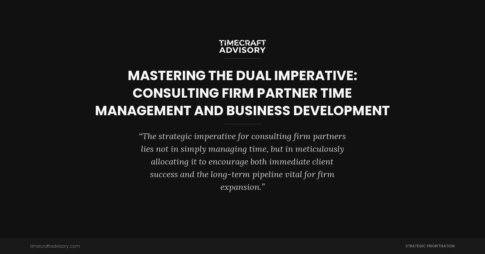 Mastering the Dual Imperative: Consulting Firm Partner Time Management and Business Development