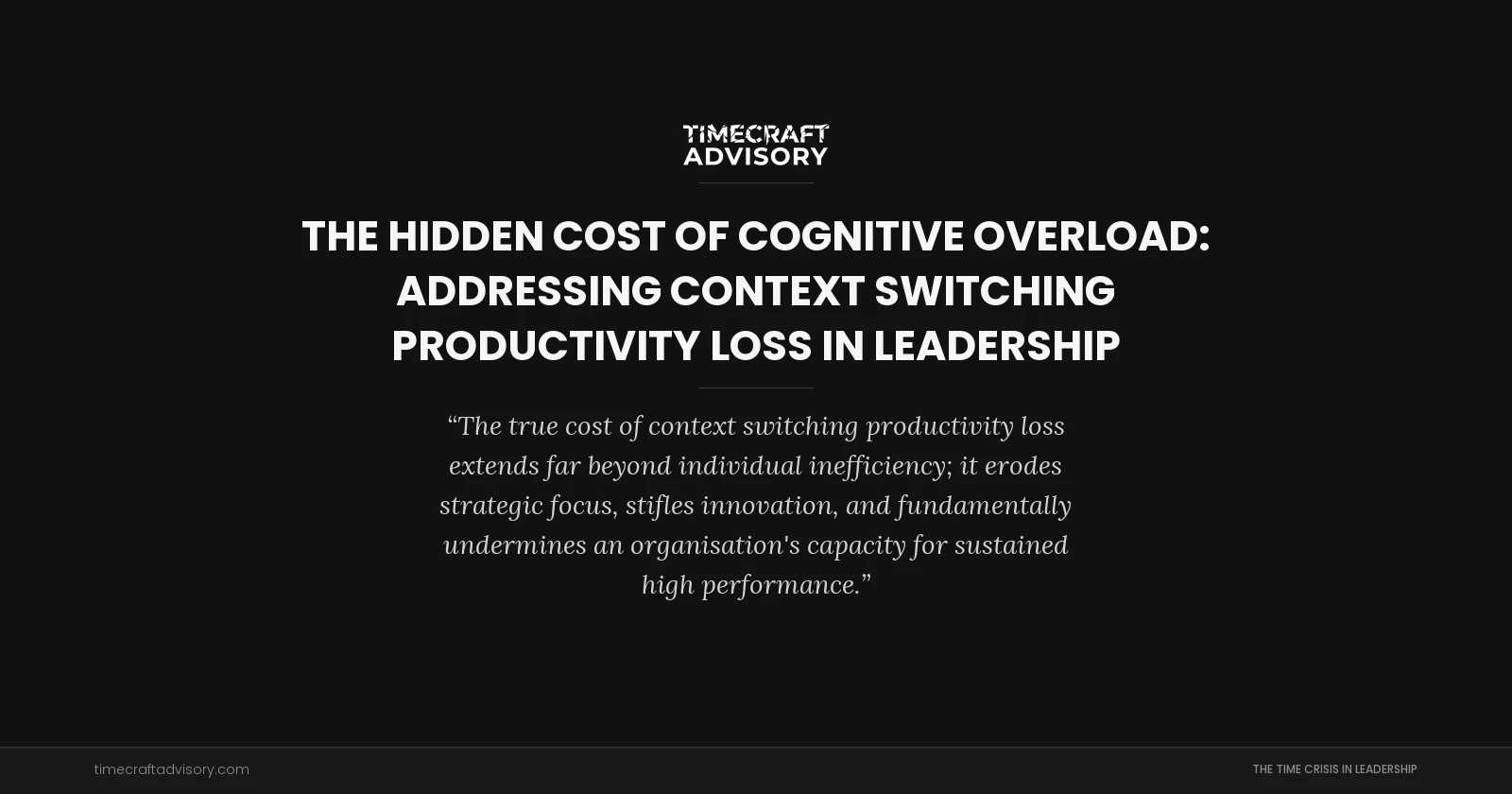 The Hidden Cost of Cognitive Overload: Addressing Context Switching Productivity Loss in Leadership