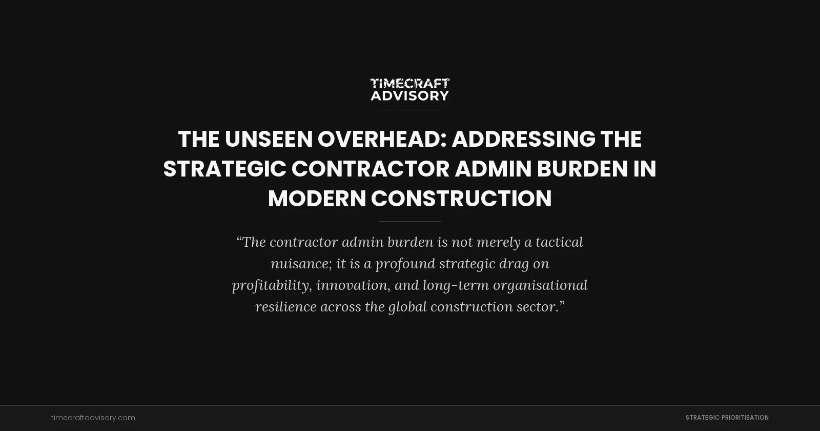 The Unseen Overhead: Addressing the Strategic Contractor Admin Burden in Modern Construction