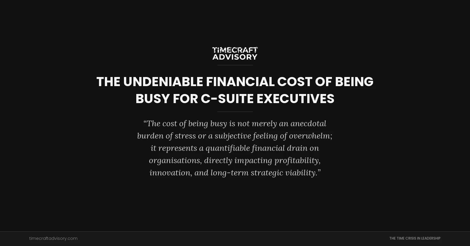 The Undeniable Financial Cost of Being Busy for C-suite Executives
