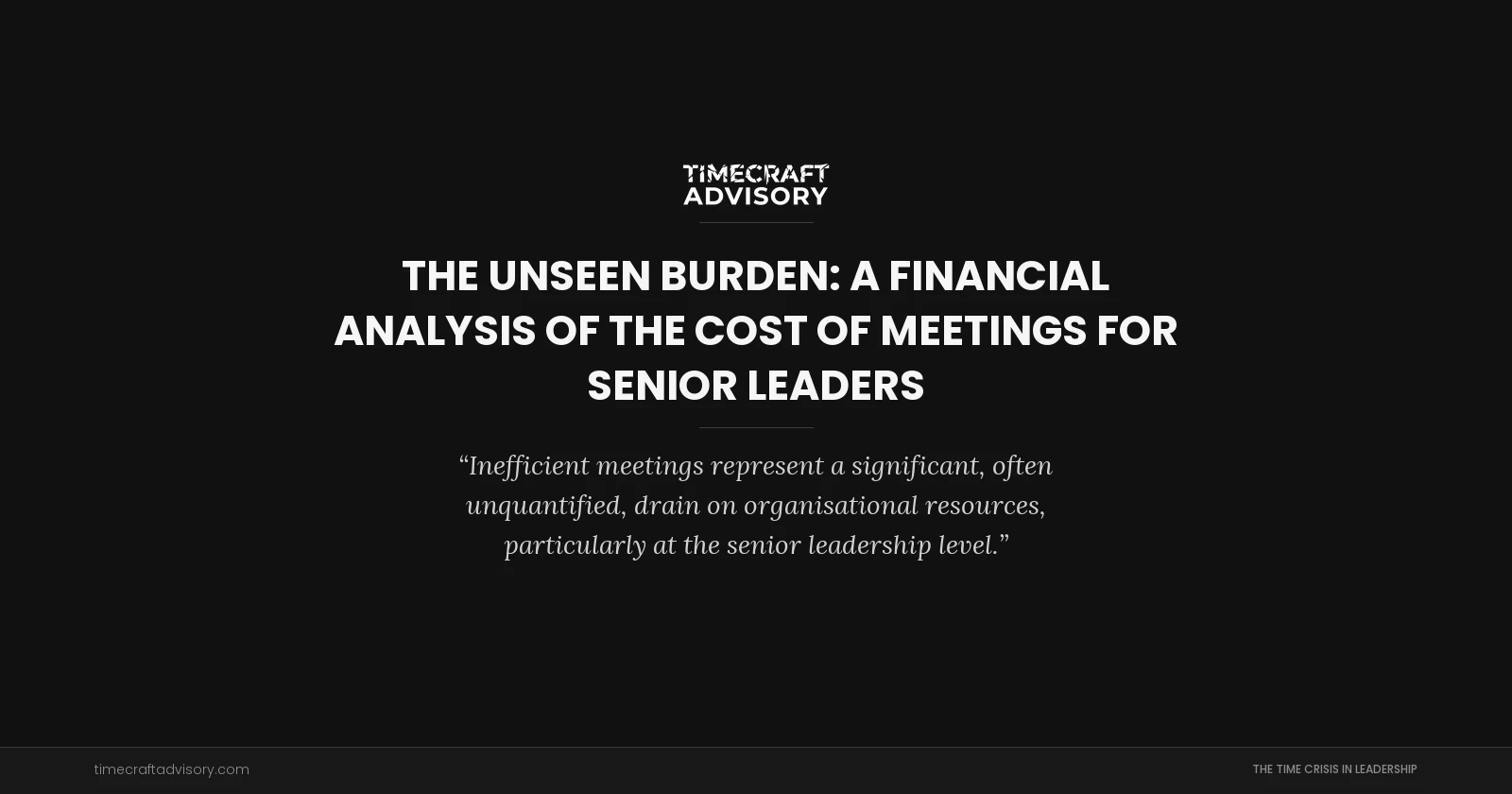 The Unseen Burden: A Financial Analysis of the Cost of Meetings for Senior Leaders