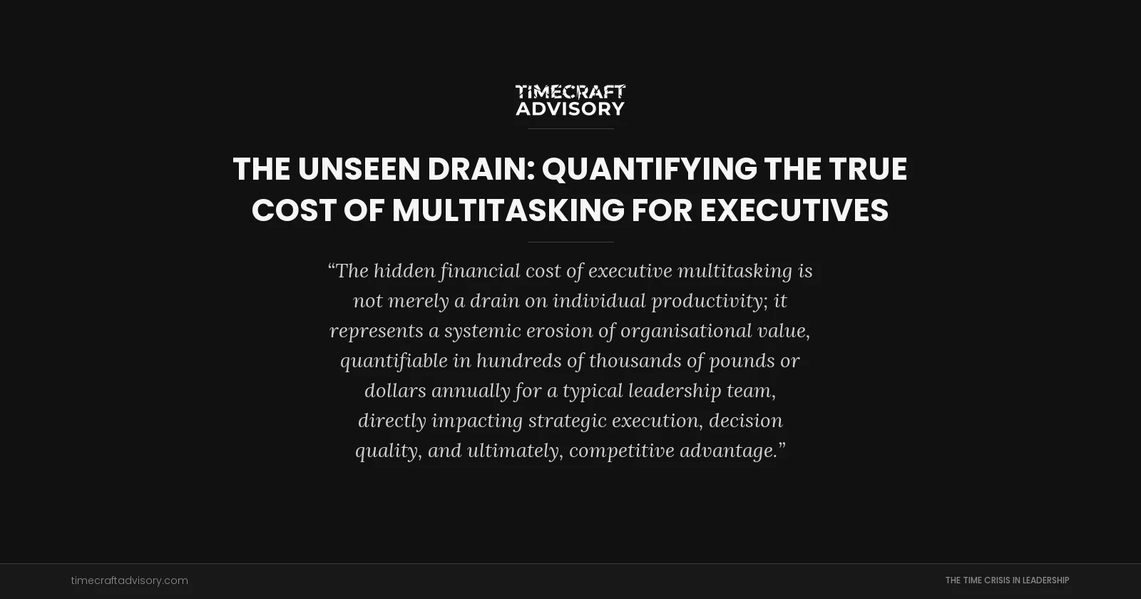 The Unseen Drain: Quantifying the True Cost of Multitasking for Executives