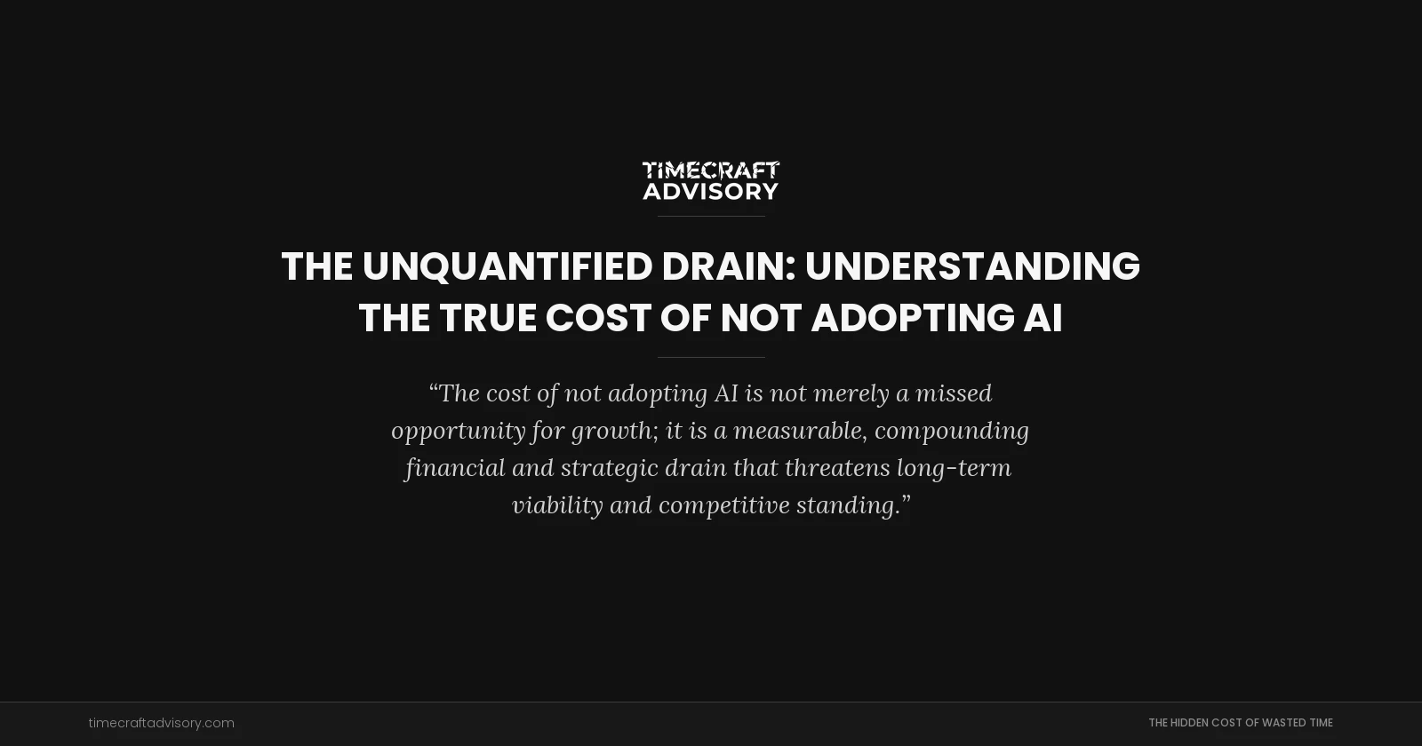 The Unquantified Drain: Understanding the True Cost of Not Adopting AI